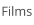 Films